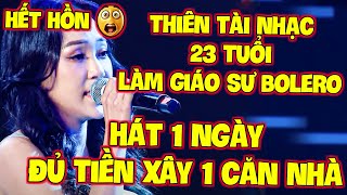 HẾT HỒN😲Cô Gái THIÊN TÀI 23 TUỔI  GIÁO SƯ BOLERO chỉ HÁT 1 CÂU XÂY 1 CĂN NHÀ làm GK NỂ PHỤC [upl. by Aiykan]