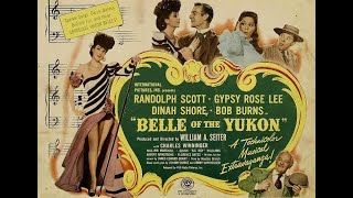 Belle Of The Yukon stars Gypsy Rose Lee Dinah Shore amp Randolph Scott • 1944 [upl. by Marnia105]