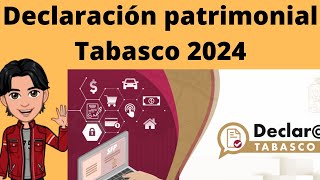 Declaración patrimonial Tabasco 2024 [upl. by Rillis]