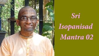 Bhakti Shastri 004  Sri Isopanisad Mantra 02 [upl. by Atin]