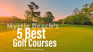 Myrtle Beach’s Five Best Golf Courses [upl. by Aciretal]