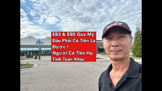 EB3 amp EB5 Qua Mỹ  Đâu Phải Có Tiền Là Đựơc  Người Có Tiền Họ Tính Toán Khác  Có Tiền Tính Dể Hơn [upl. by Alita471]