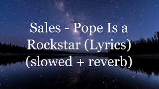 Sales  Pope Is a Rockstar Lyrics slowed  reverb [upl. by Waxler]