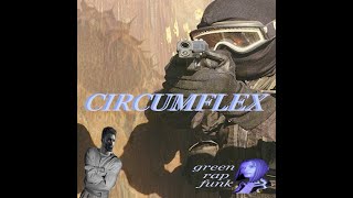 CIRCUMFLEX MUSIC VIDEO green rap funk [upl. by Oirtemed]