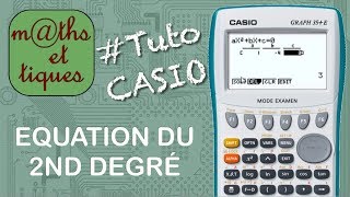 Résoudre une équation du second degré  Tutoriel CASIO [upl. by Anilyx]