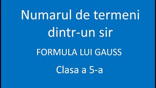 Numarul de termeni dintr un sir  Formula lui Gauss  Matematica  Clasa 5  Probleme rezolvate [upl. by Gnaoh]