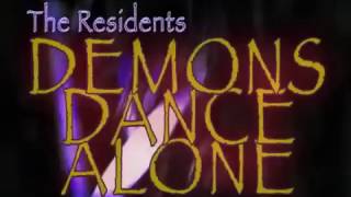 The Residents  Demons Dance Alone [upl. by Arin]