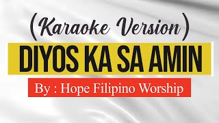 Diyos Ka Sa Amin by Hope Filipino Worship Karaoke [upl. by Nomolos]