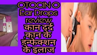 कान के इन्फेक्शन के इलाज  OTOCIN O Ear Drops review OTOCIN O Ear Drops useses [upl. by Wain262]