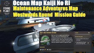 Fishing Planet Ocean Map Kaiji No Ri Maintenance Adventures Map Westwords Bound Mission Guide [upl. by Funda]