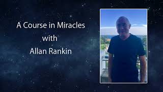 A Course in Miracles with Allan Rankin [upl. by Bonne180]