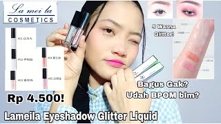 Review Lameila Eyeshadow Glitter Liquid  Cuma Rp 4500 Baguss  By Amalia Novianti [upl. by Ahseinaj]