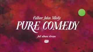 Father John Misty  Pure Comedy Full Album [upl. by Kcor]