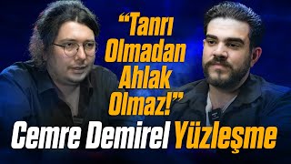 CEMRE DEMİREL ile YÜZLEŞME quotTanrı Olmadan Ahlak Olmazquot [upl. by Borden]