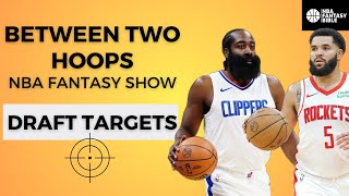 NBA Fantasy Draft Targets  quotMy Guysquot [upl. by Eixid387]