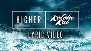 Kolohe Kai  HIGHER Official Lyric Video [upl. by Atteuqihc]