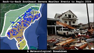 Meteorological Breakdown BacktoBack Southeast Severe Weather Events to Begin 2024 [upl. by Eiramlehcar]