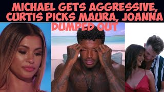 MICHEAL GETS AGGRESSIVE CURTIS PICKS MAURA JOANNA DUMPED OUT [upl. by Llertal]