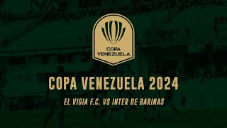 El Vigía FC vs Inter de Barinas CopaVenezuela2024 2do tiempo [upl. by Noffets452]