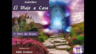 Audiolibro El Viaje a Casa 110  Voz humana  Edith Cordara  Kryon V [upl. by Hyde]