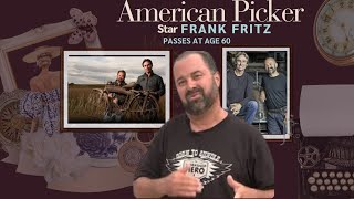 American Pickers Star Frank Fritz Dies at 60 A Heartfelt Tribute from CoStar Mike Wolfe [upl. by Sergias]