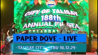 PAPER DOVE  LIVE in Talisay City Cebu [upl. by Htepsle]