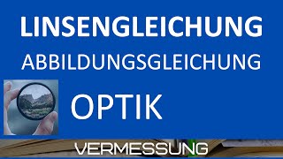 LinsengleichungAbbildungsgleichung und Abbildungsmaßstab  Bildentstehung an optischen Linsen [upl. by Resiak]