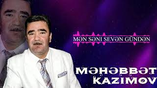 Məhəbbət Kazımov  Səni Sevən Gündən [upl. by Lahcear]