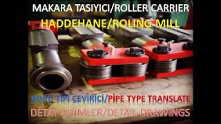 HADDEHANE MAKARA TASIYICI ROLLING MILL ROLLER CARRIER [upl. by Rennat]