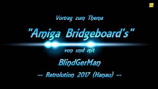 Vortrag Amiga Bridgeboards  BlindGerMan  Retrolution2017HomeCon2 [upl. by Browne895]