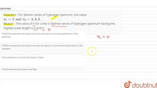 Assertion  For Balmer series of hydrogen spectrum the value  n12 and n2345 [upl. by Akeme]