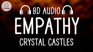 Crystal Castles  Empathy 8D AUDIO [upl. by Lrub]