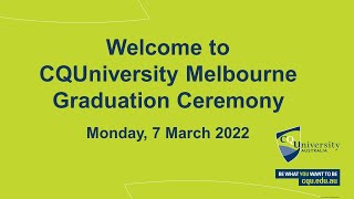 CQUniversity Melbourne 10AM Graduation Ceremony March 7th 2022 [upl. by Carey]