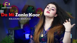 Pashto New Songs 2024  Da Mi Zanla Kaar  Kalsoom Wadood New Songs 2024  Official Music Video [upl. by Ahsaeit]