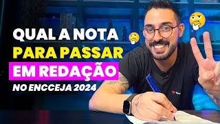 QUAL A NOTA PARA PASSAR EM REDAÇÃO NO ENCCEJA 2024 [upl. by Laiceps]