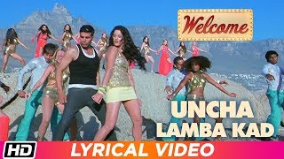 Uncha Lamba Kad  Lyrical Video  Welcome  Akshay Kumar  Katrina Kaif  Nana Patekar  Anil Kapoor [upl. by Lyrej]