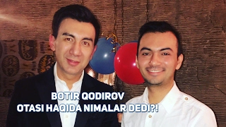 Botir Qodirov otasi haqida nimalar dedi [upl. by Rehpitsirhc]