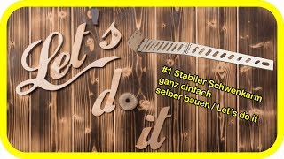 1 Stabiler Schwenkarm ganz einfach selber bauen  Let´s do it [upl. by Ahcas]