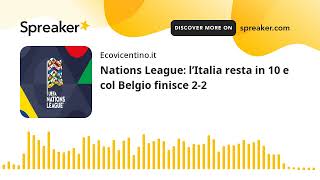 Nations League l’Italia resta in 10 e col Belgio finisce 22 [upl. by Mayer]