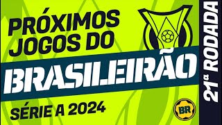 Próximos jogos do BRASILEIRÃO 2024 21ª Rodada com datas horários e prévia [upl. by Eladnar]