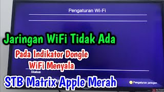 Cara Mengatasi Jaringan WiFi Tidak Ditemukan Padahal Indikator Dongle WiFi Menyala STB Matrix Apple [upl. by Nhaj]