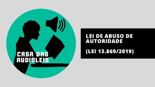 Lei de Abuso de Autoridade em Ãudio Lei 138692019 ATUALIZADA 2020 [upl. by Ahsiki]