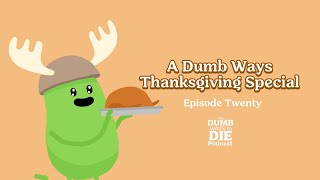 The Dumb Ways to Die Podcast  A Dumb Ways Thanksgiving Special Episode Twenty [upl. by Asilehs]