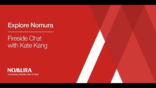 Explore Nomura  Fireside Chat with Kate Kang [upl. by Nathalia]