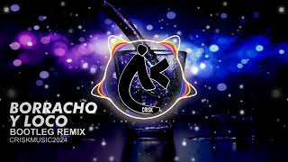 Borracho Y Loco  Bootleg Remix By DjCrisk 2024  Latin Dance  Club House  Latin House Music 2024 [upl. by Ahseniuq]