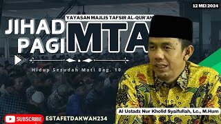 JIHAD PAGI MTA  HIDUP SESUDAH MATI 10  12 MEI 2024 [upl. by Anoik]