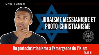 DU PROTOCHRISTIANISME A LEMERGENCE DE LISLAM PART1 judaïsme messianique et proto christianisme [upl. by Winson]