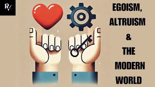 Egoism Altruism and the Modern World Finding Balance for Success and Harmony [upl. by Ebeneser]