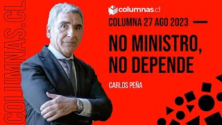 Columna de Carlos Peña quotNo ministro no dependequot  El Mercurio 27 de agosto de 2023 [upl. by Ahsasal]