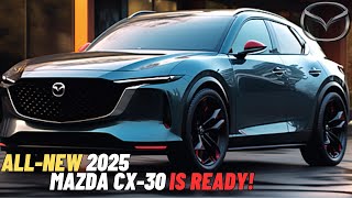 The AllNew 2025 Mazda CX30 Official Revealed  FIRST LOOK [upl. by Carman]